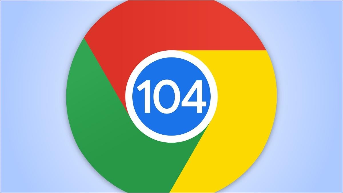 Google Chrome 104正式版發布
